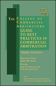 College of Commercial Arbitrators Guide to Best Practices in Commercial Arbitration - Third Edition